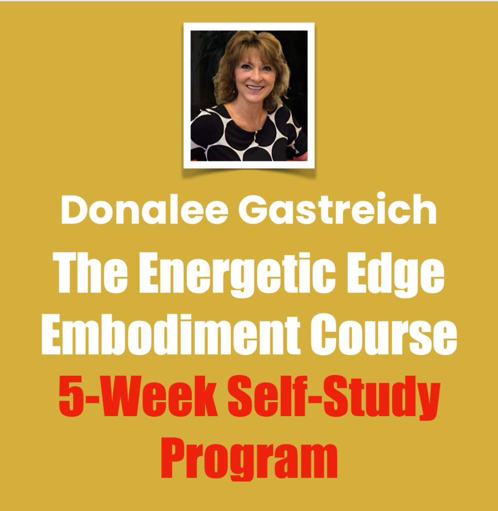 Donalee Gastreich, The Energetic Edge Embodiment Course, a 5-week self-study program