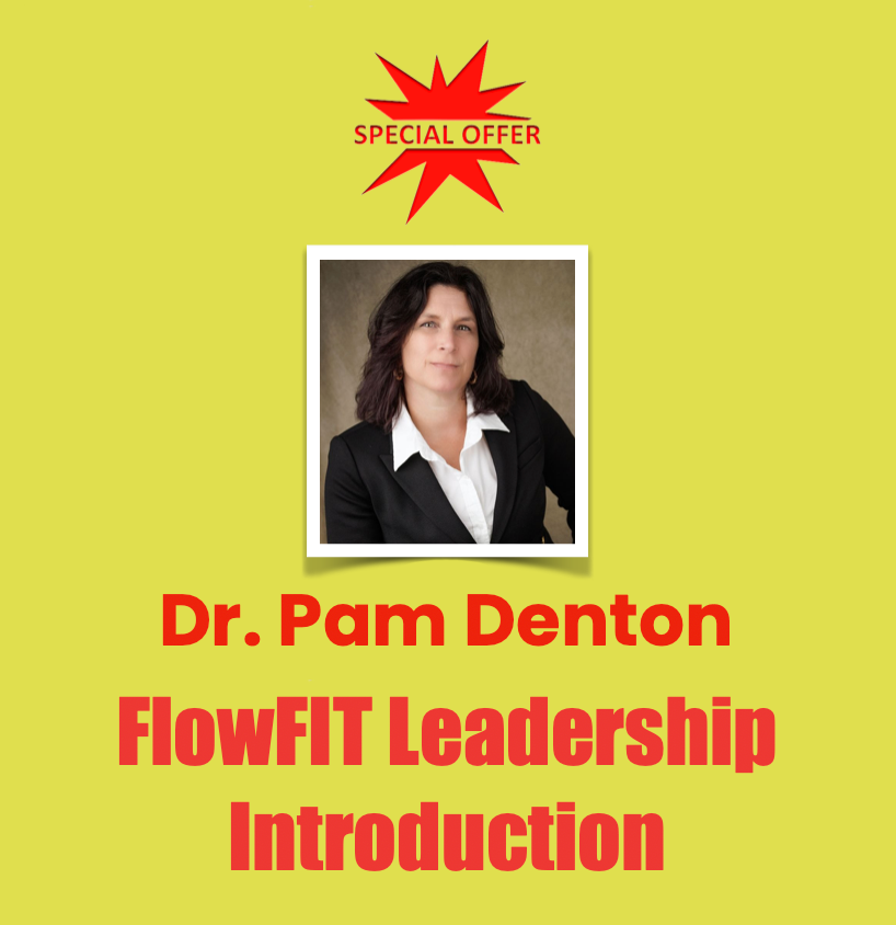 Special offer: Dr. Pam Denton FlowFIT Leadership introduction