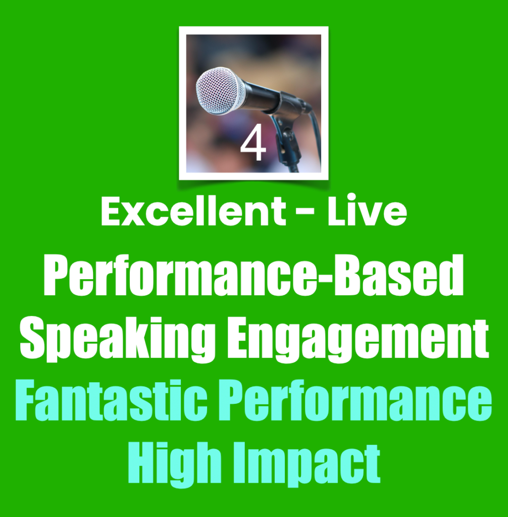 Live performance-based speaking engagement, excellent 4 rating: fantastic performance
