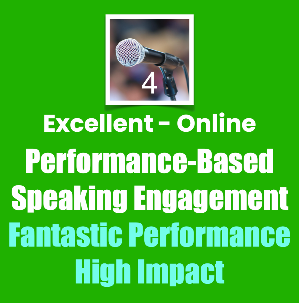 Online performance-based speaking engagement, excellent 4 rating: fantastic performance