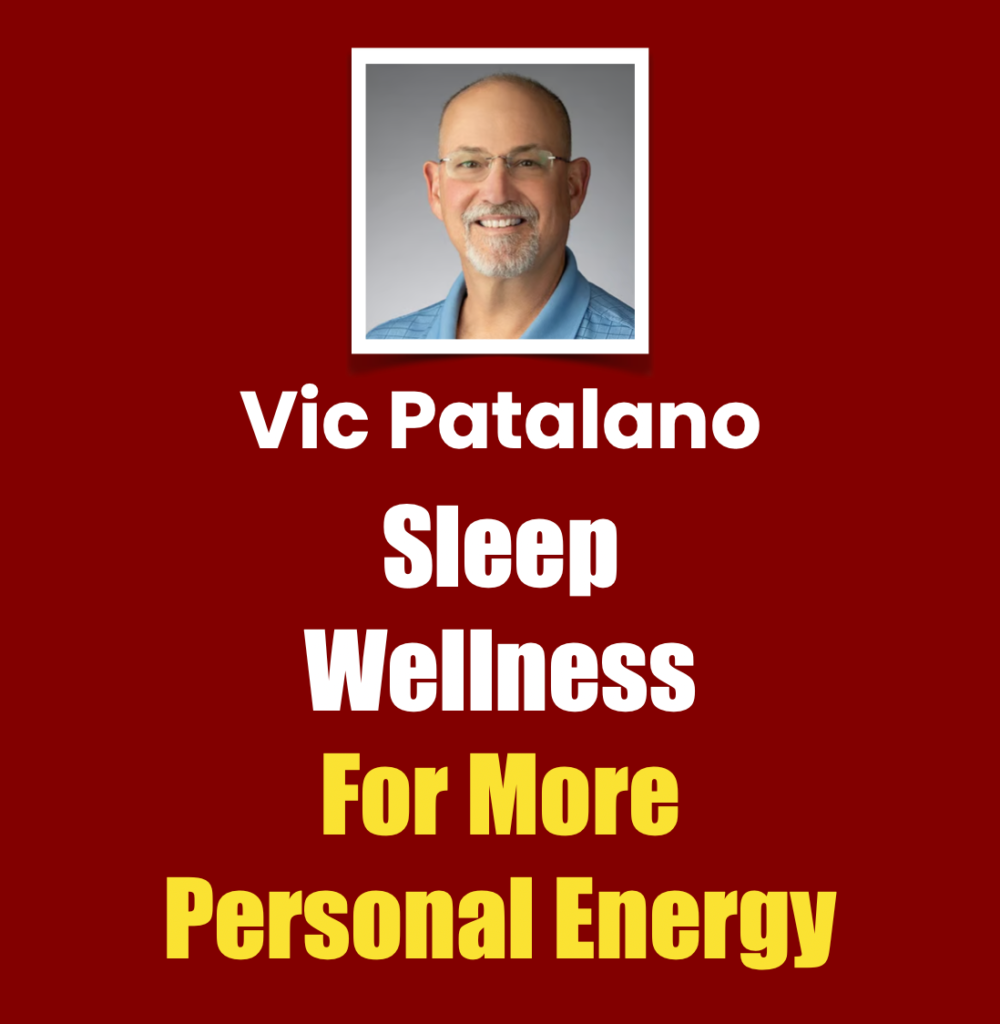 Vic Patalano sleep wellness for more personal energy